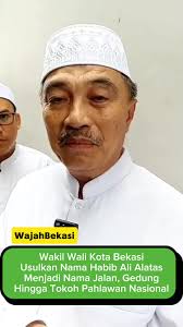 Usulan Pengabadian Nama Guru Besar Almarhum Habib Ali Alatas di Kota Bekasi