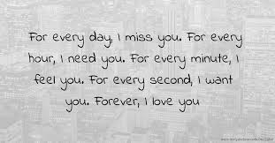 When you get home i'd like to kiss you. For Every Day I Miss You For Every Hour I Need You Text Message By Rasel Raj