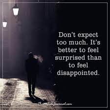 Don T Expect Too Much Expectation Quotes Dont Expect Too Much Never Expect Quotes