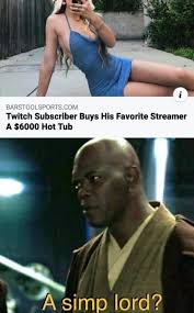 Master Windu I Think Twitch Is A Simp Lord In 2020 Crazy Funny Memes Funny Relatable Memes Memes