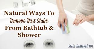 To make a homemade fiberglass cleaner that is suitable for your tub or anything made of this material, first, dampen the rust stain with water. Removing Rust Stains From Bathtub Natural Home Remedies
