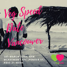 Find what you are looking for or create your own ad for free! Veg Speed Date Vancouver Canada Vegan Event Hub