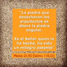 Mateo 21 42 Salmo 118 22 La Piedra Que Desecharon Los Arquitectos Salmos Biblia Catolica Palabra De Vida