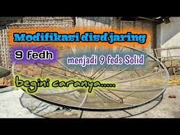 Cara Modif Parabola 9 Feet Jaring Menjadi Dish Solid 9 Feet Dengan Mudah By Reza Doang