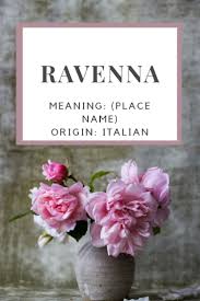 Baby Girl Name Ravenna Meaning Place Name Origin Italian Nicknames Raven Girl Names Names With Meaning Baby Girl Names