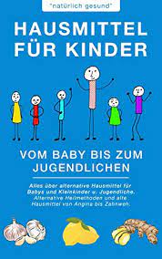 Amazon Com Br Ebooks Kindle Hausmittel Fur Kinder Vom Baby Bis Zum Jugendlichen Alles Uber Alternative Hausmittel Fur Babys Und Kleinkinder U Jugendliche Alternative Heilmethoden Von Angina Bis Zahnweh German Edition Gesund