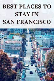 Best Places To Stay In San Francisco Where To Stay In San Francisco San Francisco Travel California Travel Travel
