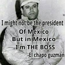 In colombia, pablo escobar made the whole court disappear. List Best El Chapo Quotes Photos Collection Gangsta Quotes Chapo Guzman Narcos Quotes