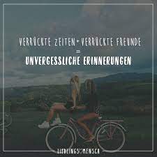 Verruckte Zeiten Verruckte Freunde Unvergessliche Erinnerungen Visual Statements Verruckte Freunde Freunschaft Spruche Freunde Zitate