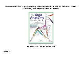 The second part of the book introduces asana anatomy specifically related to yoga postures, which shows the reader how to break down the knowledge and. Newsstand The Yoga Anatomy Coloring Book A Visual Guide To Form F