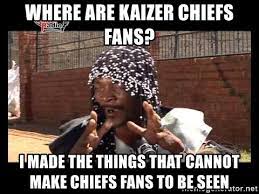 The meme gained viral popularity. Kaizer Chiefs Funny Pics 29 Funny Memes About Kaizer Chiefs Factory Memes Kaizer Chiefs Not On Stage Apartment Canada