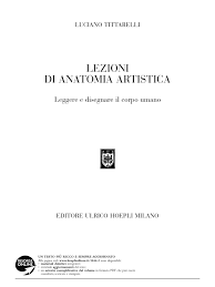 Deviantart is where art and community thrive. Manuale Di Anatomia Artistica Luciano Tittarelli Pdf Imaginelasopa
