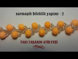 sarmasik bileklik yapimi 2 taki tasarim atolyesi bileklik taki taki yapma egitimleri