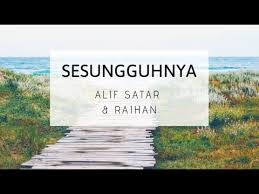 Lirik lagu serta video sesungguhnya alif satar mp4 atau 3gp. Sesungguhnya Alif Satar Raihan Lirik Lagu Youtube