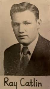 Raymond Dale “Ray” Catlin (1932-2005)