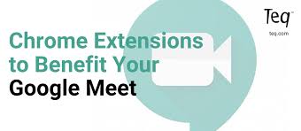 Google meet is now free for everyone to use. Chrome Extensions To Benefit Your Google Meet Teq