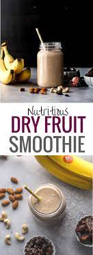 Nutritious Dry Fruit Smoothie Recipe Healthy Fruit Smoothies Healthy Smoothies Nutritious
