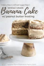 Healthier Whole Wheat Banana Cake With Peanut Butter Frosting Dairy Free Refined Sugar Free Recipe Banana Cake Peanut Butter Frosting Savoury Cake