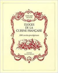Retrouvez la rubrique langue française : Eloges De La Cuisine Francaise 600 Recettes Prestigieuses Amazon De Nignon Edouard Fremdsprachige Bucher