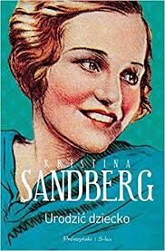 Kristina sandberg is a swedish novelist. Urodzic Dziecko Kristina Sandberg 9788380971165 Amazon Com Books