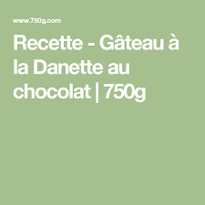 Recette Gateau A La Danette Au Chocolat 750g Recette Gateau Recette Gateau Banane
