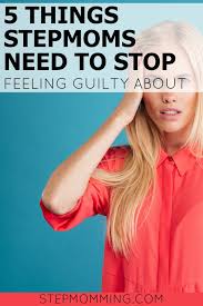 5 Things Stepmoms Need To Stop Feeling Guilty About Stepmom Help Stepmom Support Stepmom Advice How To Stepmom Step Mom Advice Step Moms Stepparenting