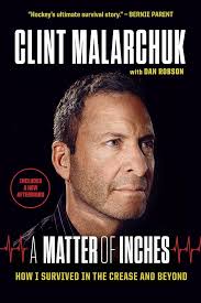 A Matter of Inches: How I Survived in the Crease and Beyond: 9781629375229:  Malarchuk, Clint, Robson, Dan: Books