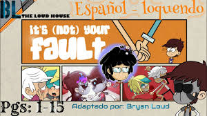 The Loud House | It's (not) your fault | CÓMIC🎡1-15 🌆 Español latino,  por: Bryan Loud.🎧 - YouTube