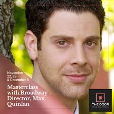 The Door Masterclass Network is proud to bring Broadway actor and director Max  Quinlan to our subscribers! In this incredible three-night course, Max will  help you dive deep into song study and