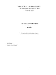 Banca centrala europeana trebuie analizata prin prisma a doua caracteristici de baza: Referat Banca Centrala Europeana