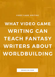 What Video Game Writing Can Teach Fantasy Writers About Worldbuilding E M Welsh Writing Fantasy Fantasy Writer Video Game Jobs