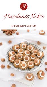 Haselnuss Kekse Rezept Leckere Platzchen Mit Cappucino Und Tuff Herzelieb Rezept Rezept Kekse Platzchen Rezept Susse Backerei