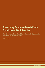 Franceschetti zwahlen klein syndrome ver síndrome de franceschetti … diccionario de oftalmología. Amazon Fr Reversing Franceschetti Klein Syndrome Deficiencies The Raw Vegan Plant Based Detoxification Regeneration Workbook For Healing Patients Volume 4 Central Health Livres