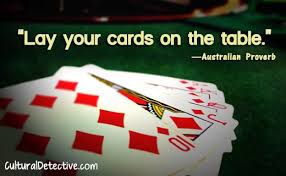 Lay Your Cards On The Table Australian Proverb Www Culturaldetective Com Rummy Rummy Card Game Cards On The Table