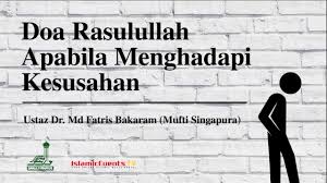 Kalimat kalimat itu ketika terjadi kesulitan dan kesusahan kecuali…aku. Doa Rasulullah Apabila Menghadapi Kesusahan Youtube