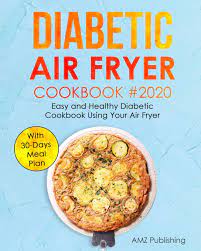 Well, this diabetic air fryer cookbook is one of the best things to have happened to you today. The 3 Best Air Fryers And Air Fryer Recipes For Diabetics Review 2021 Diabetic Me
