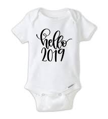 Hello 2019 New Year S Eve Onesie Happy New Year New Year S Onesie Hello New Year 2019 By Shopbabydesign On Etsy Baby New Year Onesies Baby Clothes