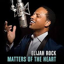 Elijah Rock: Matters of the Heart