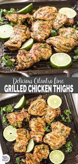Prepare These Cilantro Lime Grilled Chicken Thighs With Delicious And Healthy Marinade A Q Grilled Chicken Thighs Grilled Chicken Recipes Easy Chicken Recipes