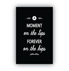 A Moment On The Lips A Lifetime On The Hips Pin On Digital Printable Quotes
