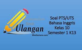 Kali ini admin ilmuguru.org akan memberikan latihan soal dan kunci jawaban uts/pts bah. Download Soal Uts Bahasa Inggris Kelas 10 Semester 1 Sma Ma Smk K13 Tahun 2020 2021 Mediasiana Com Media Pembelajaran Masakini