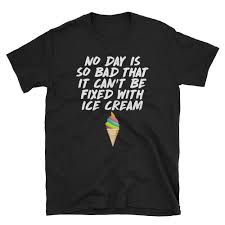 Everything Can Be Fixed With Ice Cream T Shirt T Shirt Ice Cream Tshirt Shirts
