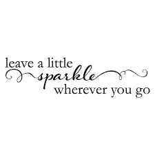 Decorate your laptops, water bottles, notebooks and windows. Leave A Little Sparkle Wall Quotes Decal Wallquotes Com