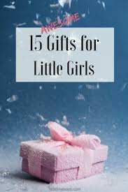 From princess gifts to stem toys, these are sure to make your little one's day. 15 Christmas Gifts For Little Girls Or So She Says