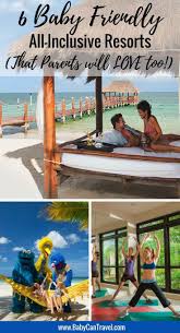 7 Best Baby Friendly All Inclusive Resorts For 2020 Best Vacations With Toddlers Vacation Locations Family Travel