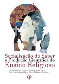 Socialização do saber e produção científica do ensino religioso - Sérgio  Rogério Azevedo Junqueira; René Faustino Gabrie