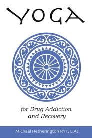 Maybe you would like to learn more about one of these? Yoga For Drug Addiction And Recovery Hetherington Michael 9781499698206 Amazon Com Books