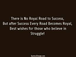 We did not find results for: There Is No Royal Road To Success Inspirational Quotes 2 Image