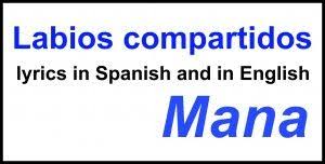 Labios Compartidos By Mana With Lyrics In Spanish And In English Great Song Spanish Songs Spanish Song Lyrics Teaching Spanish