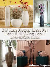 Outstanding 18 Diy Vase Flower Ideas For Beautiful Living Room Decoration Ideas Https Usdecorating Com 7049 18 D Beautiful Living Rooms Diy Vase Flower Vases